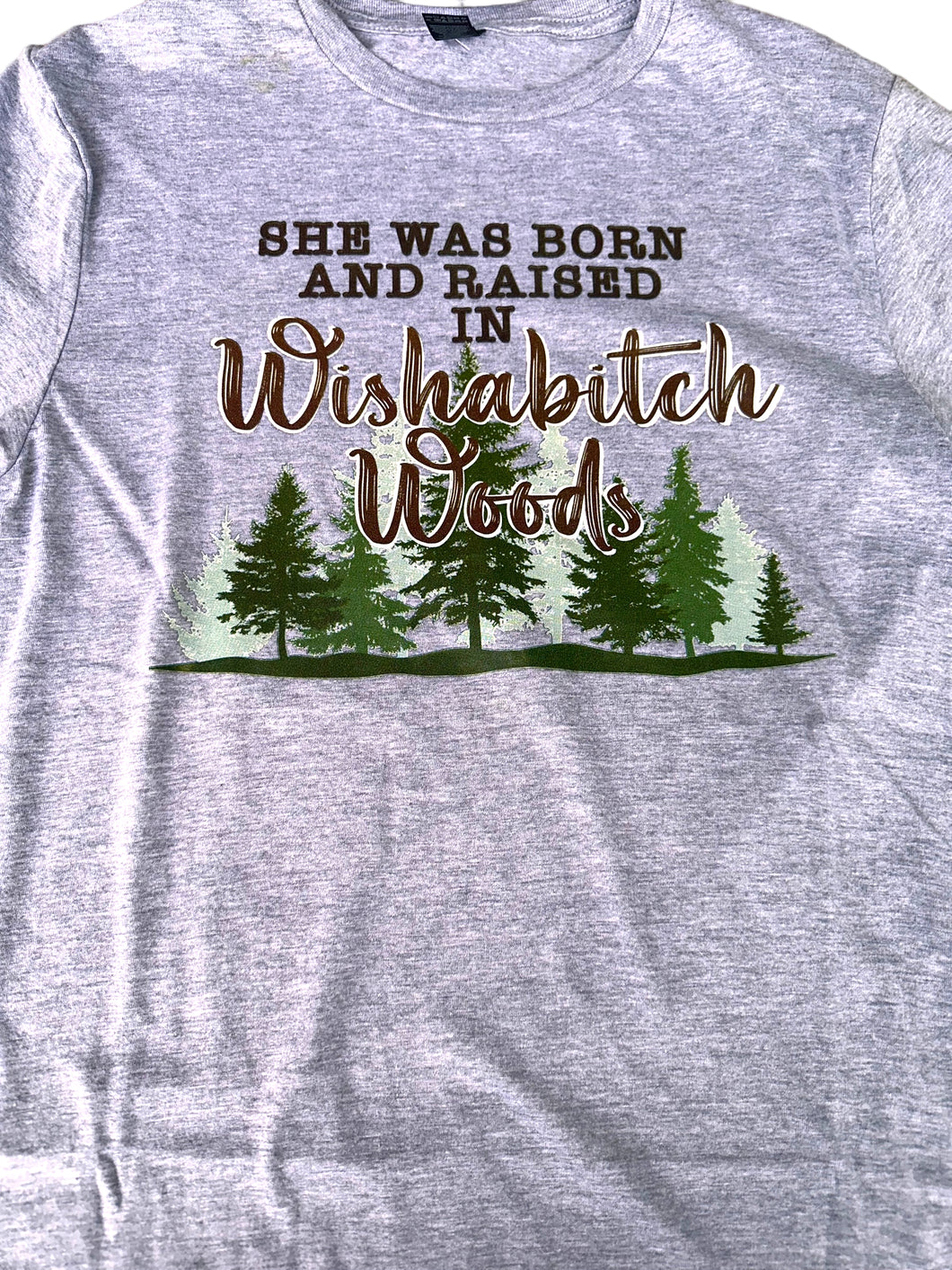 Wish-A-B*tch Woods Graphic T Shirt