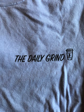 Load image into Gallery viewer, The Daily Grind T-Shirt
